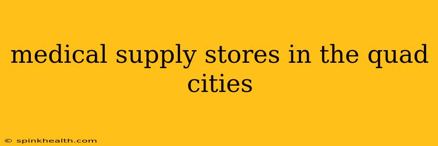 medical supply stores in the quad cities