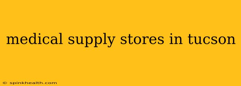 medical supply stores in tucson