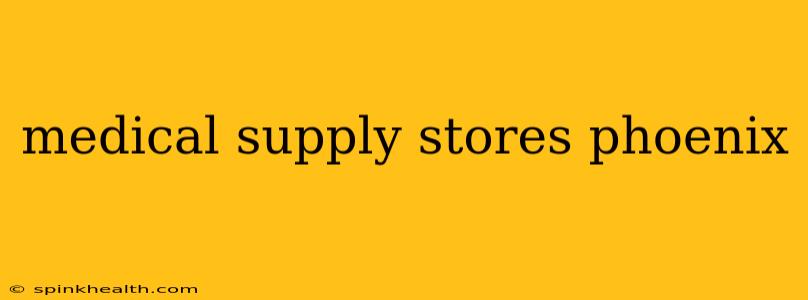 medical supply stores phoenix