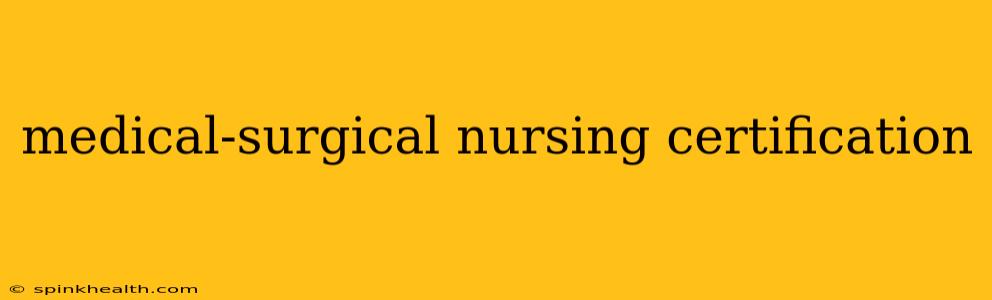 medical-surgical nursing certification