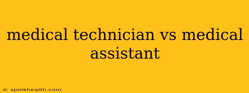 medical technician vs medical assistant