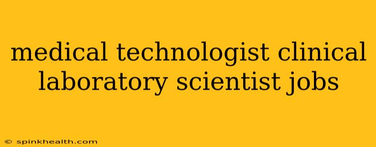 medical technologist clinical laboratory scientist jobs