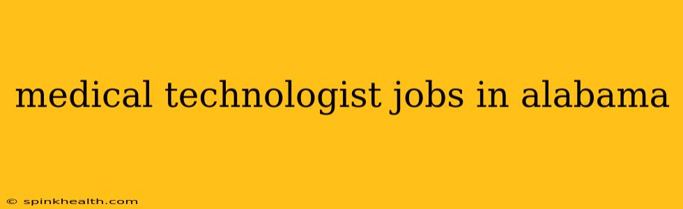 medical technologist jobs in alabama