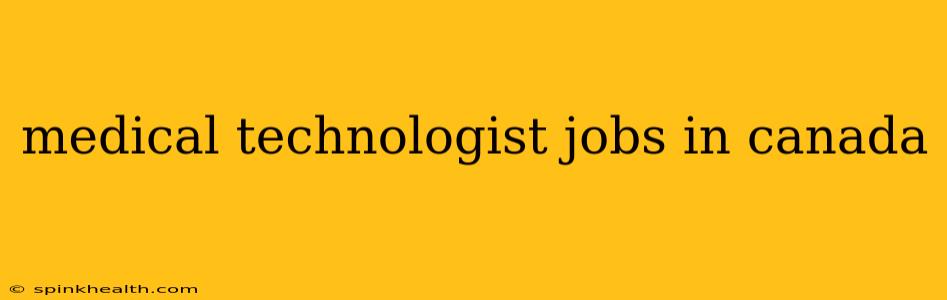 medical technologist jobs in canada