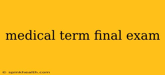 medical term final exam
