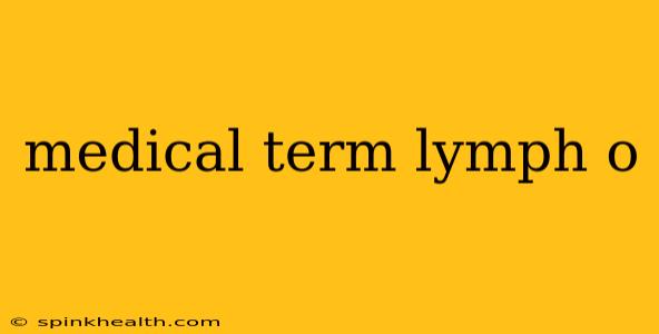 medical term lymph o