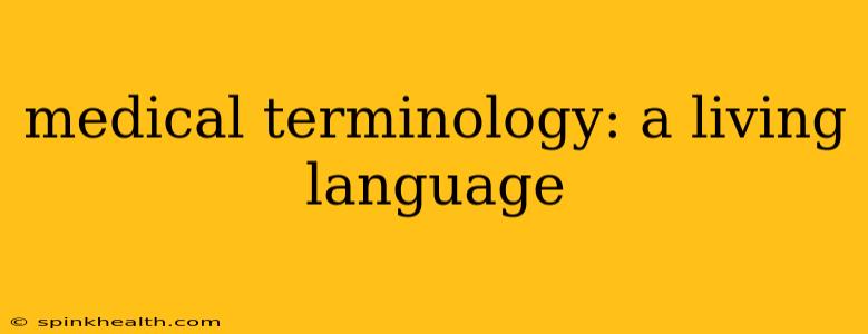 medical terminology: a living language