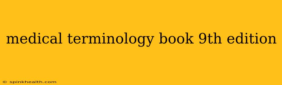 medical terminology book 9th edition