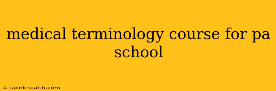 medical terminology course for pa school