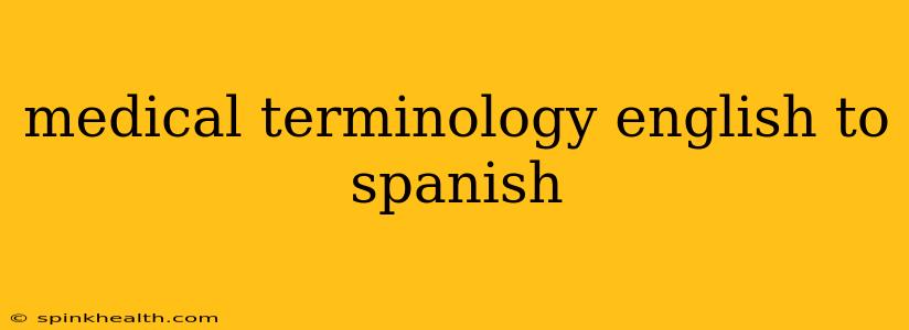 medical terminology english to spanish