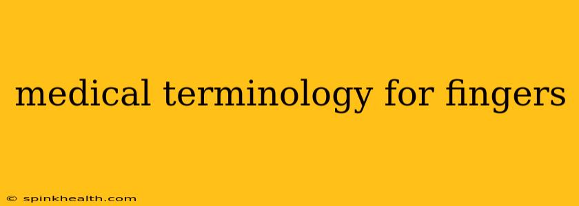 medical terminology for fingers