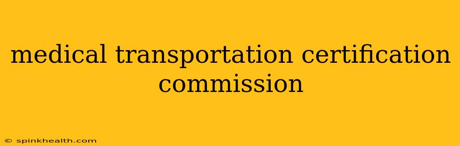 medical transportation certification commission