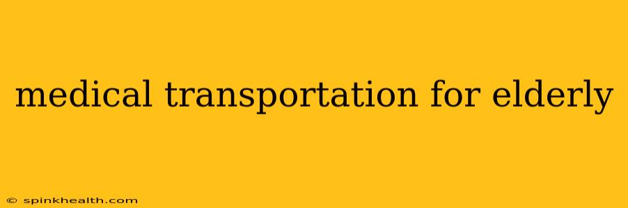 medical transportation for elderly