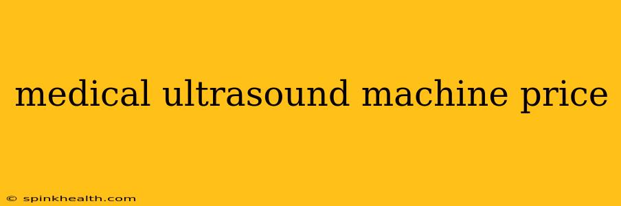 medical ultrasound machine price