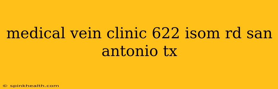 medical vein clinic 622 isom rd san antonio tx