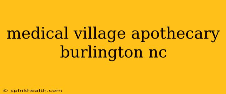 medical village apothecary burlington nc