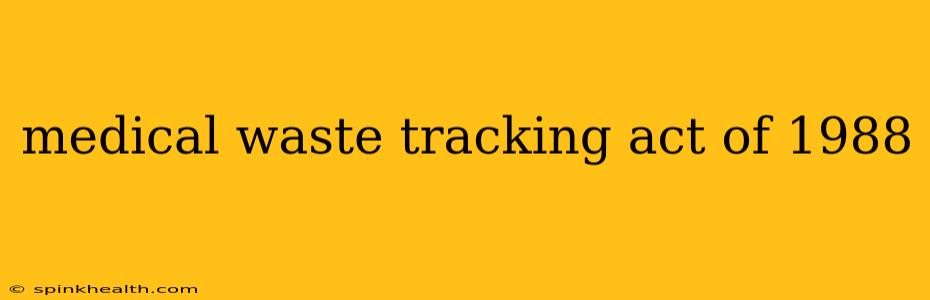 medical waste tracking act of 1988
