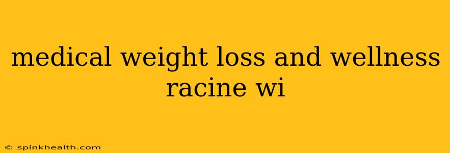 medical weight loss and wellness racine wi