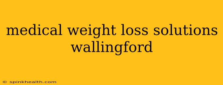 medical weight loss solutions wallingford