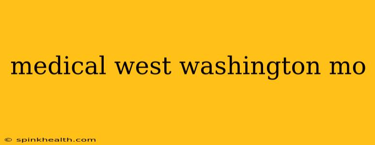 medical west washington mo