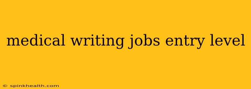 medical writing jobs entry level