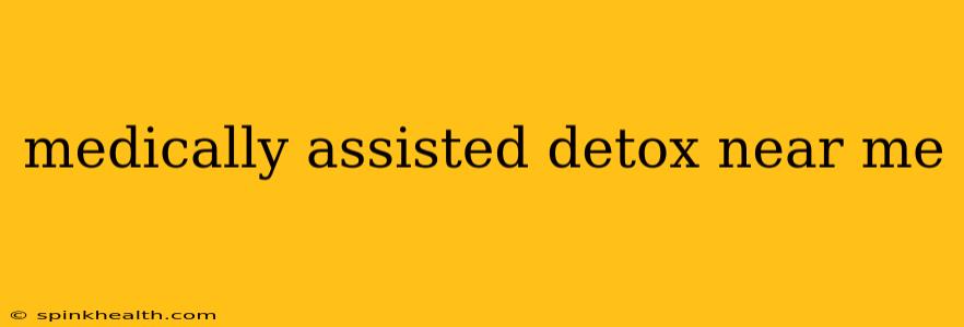 medically assisted detox near me