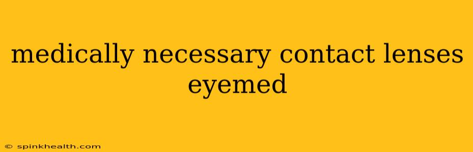 medically necessary contact lenses eyemed