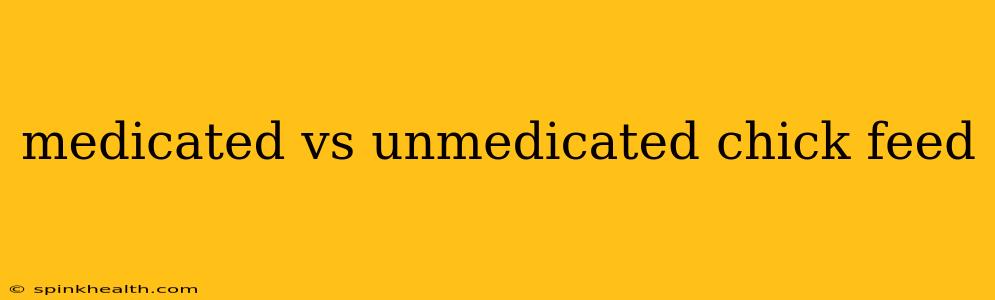 medicated vs unmedicated chick feed