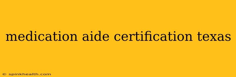 medication aide certification texas