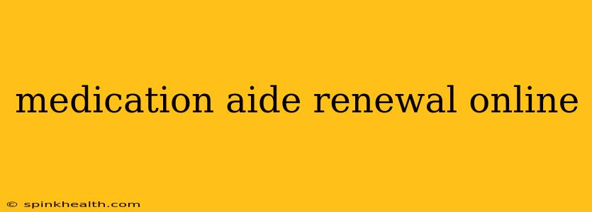 medication aide renewal online