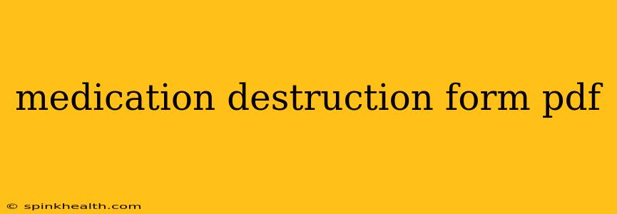medication destruction form pdf