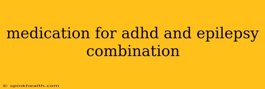 medication for adhd and epilepsy combination