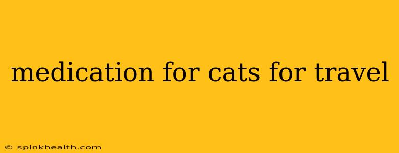 medication for cats for travel