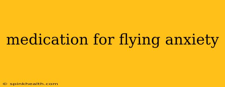 medication for flying anxiety