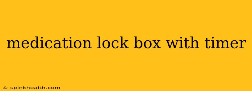 medication lock box with timer