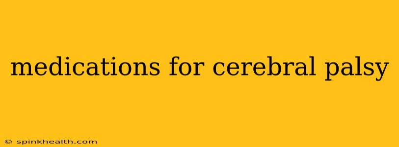 medications for cerebral palsy