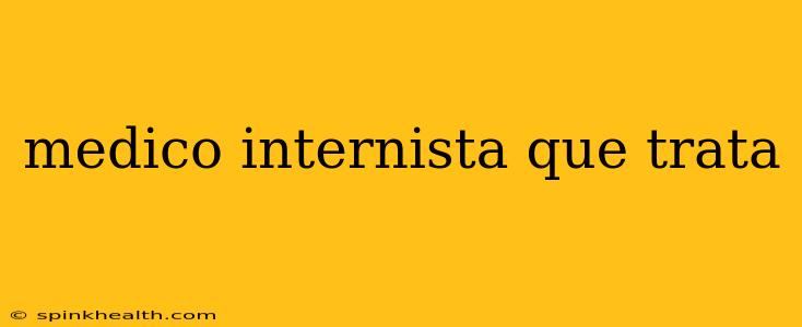 medico internista que trata