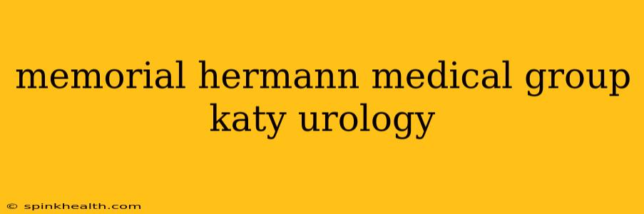 memorial hermann medical group katy urology