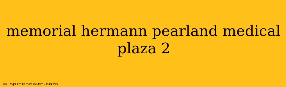 memorial hermann pearland medical plaza 2