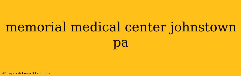 memorial medical center johnstown pa