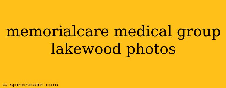 memorialcare medical group lakewood photos