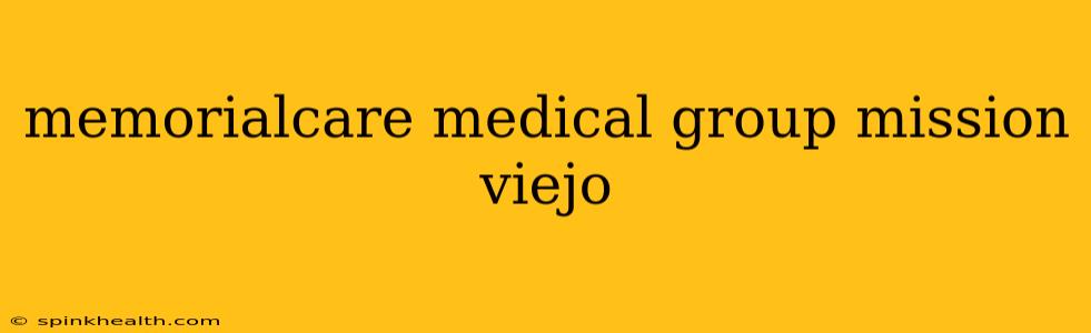 memorialcare medical group mission viejo
