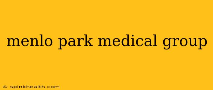 menlo park medical group