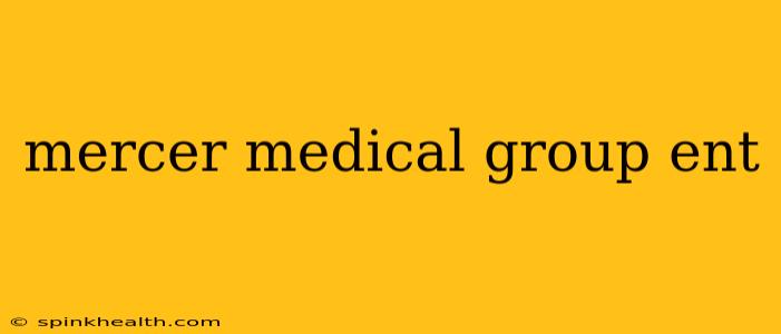 mercer medical group ent