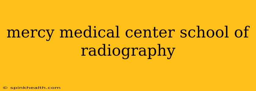 mercy medical center school of radiography