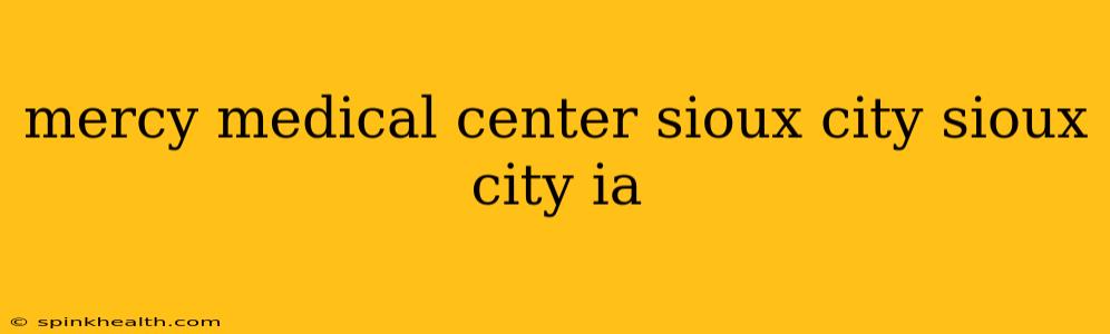 mercy medical center sioux city sioux city ia