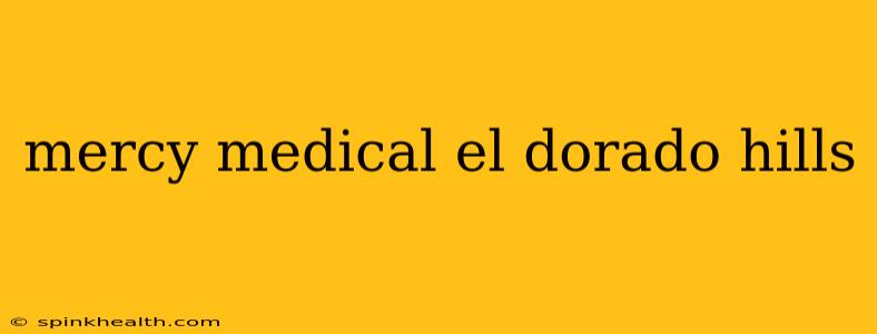 mercy medical el dorado hills