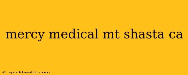 mercy medical mt shasta ca