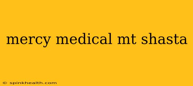 mercy medical mt shasta