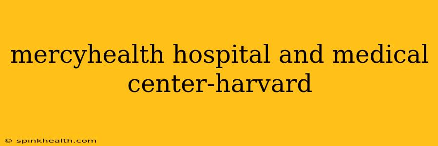 mercyhealth hospital and medical center-harvard